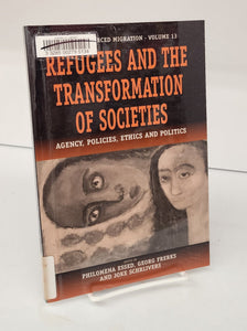 Refugees and the Transformation of Societies: Agency, Policies, Ethics and Politics