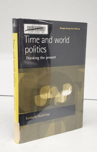 Time and world politics: Thinking the present