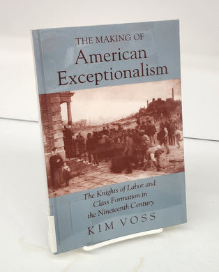 The Making of American Exceptionalism: The Knights of Labor and Class Formation in the Nineteenth Century