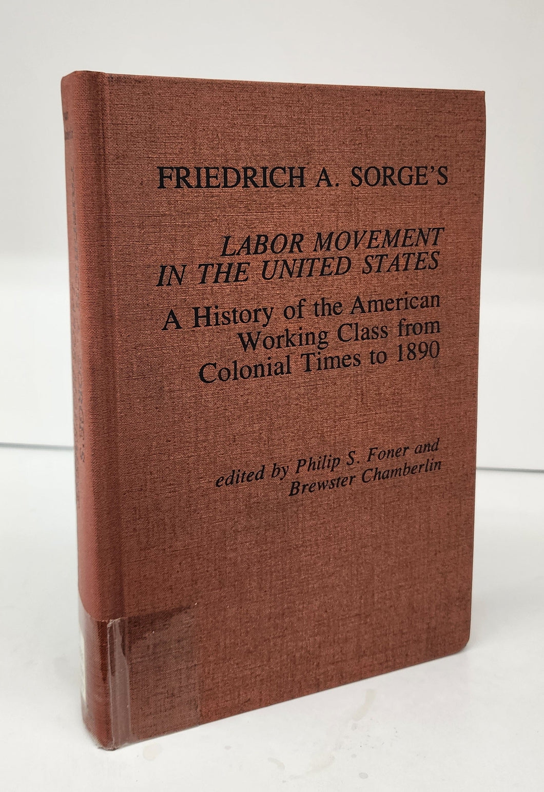 Labor Movement in the United States: A History of the American Working Class from Colonial Times to 1890