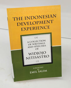The Indonesian Development Experience: A Collection of Writings and Speeches of Widjojo Nitisastro
