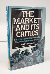 The Market and its Critics: Socialist Political Economy in Nineteenth Century Britain
