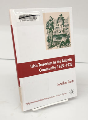 Irish Terrorism in the Atlantic Community, 1865-1922