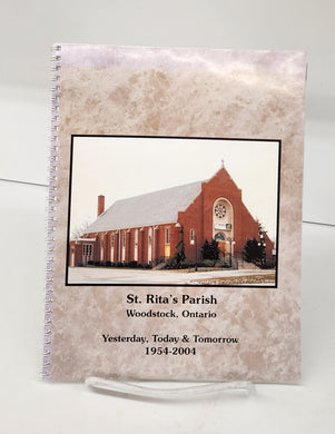 St. Rita's Parish, Woodstock, Ontario: Yesterday, Today & Tomorrow 1954-2004