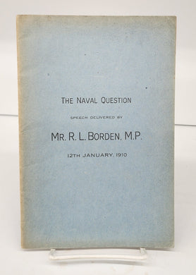 The Naval Question: Speech Delivered by Mr. R. L. Borden, M. P., 12th January, 1910