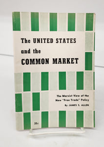 The United States and the Common Market: The Marxist View of the New &#34;Free Trade&#34;  Policy