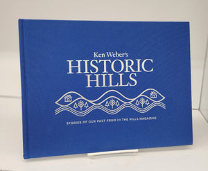 Ken Weber's Historic Hills: Stories of Our Past From In The Hills Magazine