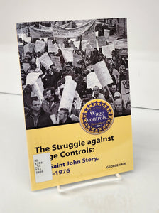 The Struggle against Wage Controls: The Saint John Story, 1975-1976