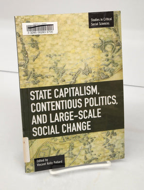 State Capitalism, Contentious Politics, and Large-Scale Social Change