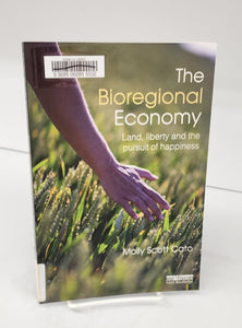 The Bioregional Economy: Land, liberty and the pursuit of happiness