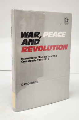 War, Peace and Revolution: International Socialism at the Crossroads 1914-1918