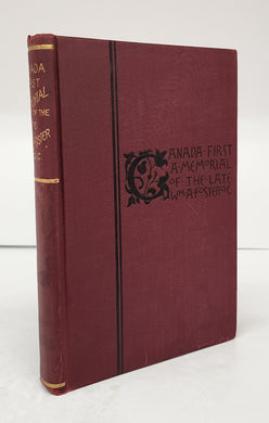 Canada First: A Memorial of the Late William A. Foster, Q.C. 