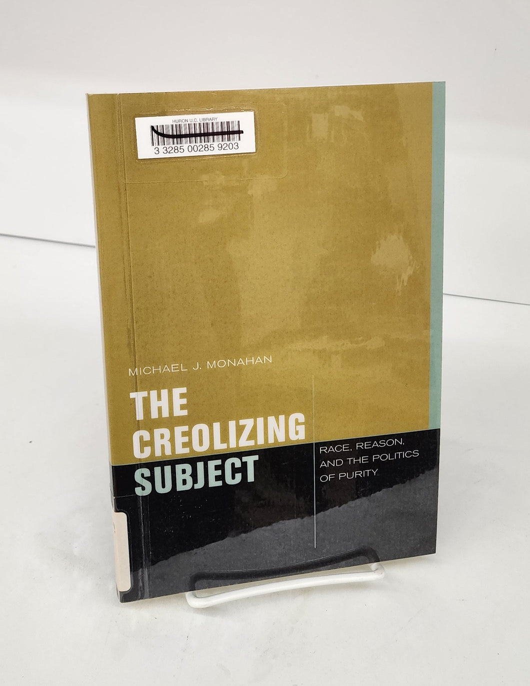 The Creolizing Subject: Race, Reason, and the Politics of Purity