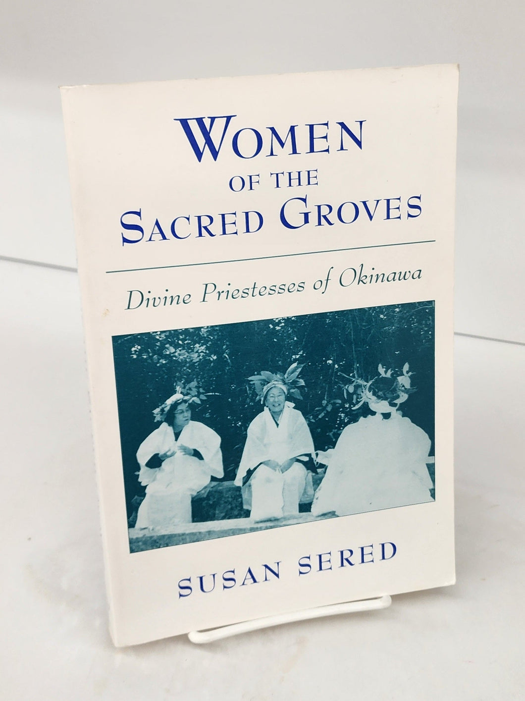 Women of the Sacred Groves: Divine  Priestesses of Okinawa