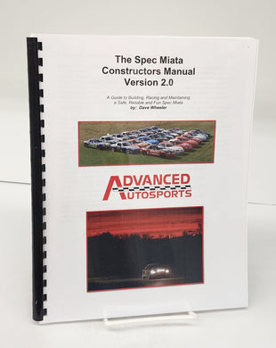 The Spec Miata Constructors Manual Version 2.0: A Guide to Building, Racing and Maintaining a Safe, Reliable and Fun Spec Miata