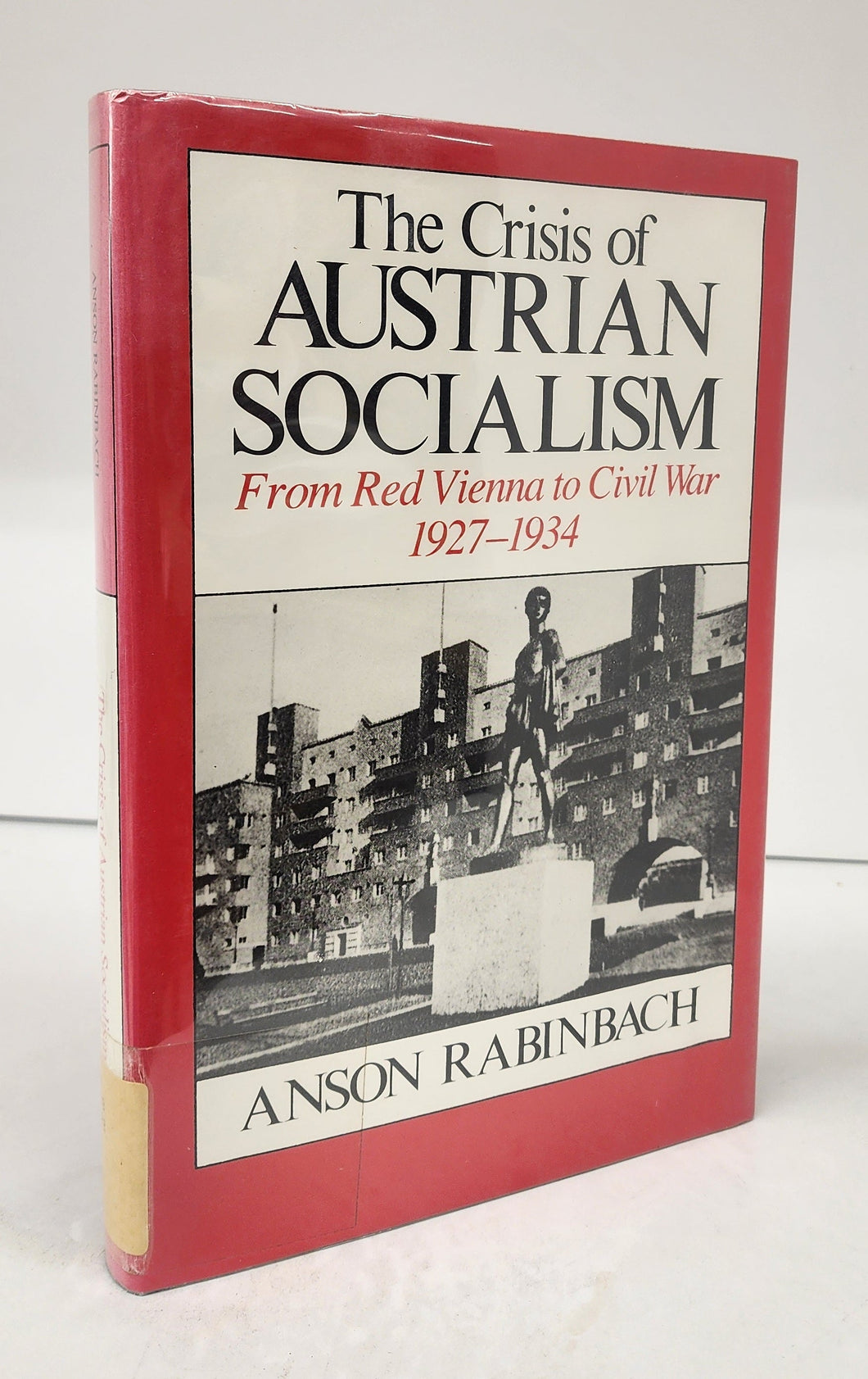 The Crisis of Austrian Socialism: From Red Vienna to Civil War 1927-1934
