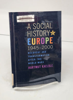 A Social History of Europe 1945-2000: Recovery and Transformation After Two World Wars