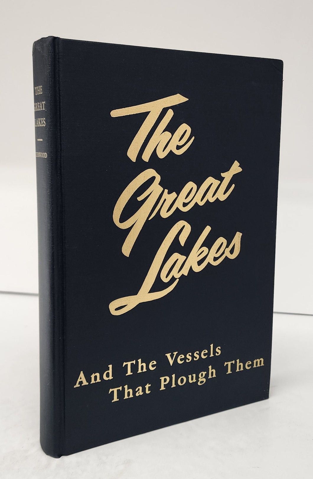 The Great Lakes. The Vessels That Plough Them: Their Owners, Their Sailers, and Their Cargoes. Together with A Brief History of Our Inland Seas