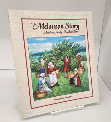 The Melanson Story: Acadian Family, Acadian Times