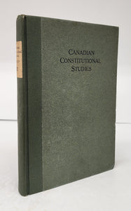 Canadian Constitutional Studies: The Marfleet Lectures, University of Toronto, October, 1921