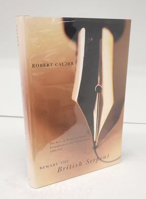 Beware The British Serpent: The Role of Writers in British Propaganda in the United States, 1939-1945
