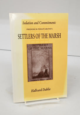 Isolation and Commitment: Frederick Philip Grove's Settlers of the Marsh