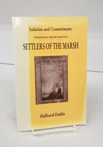 Isolation and Commitment: Frederick Philip Grove's Settlers of the Marsh