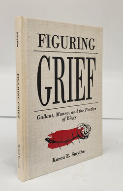 Figuring Grief: Gallant, Munro, and the Poetics of Elegy