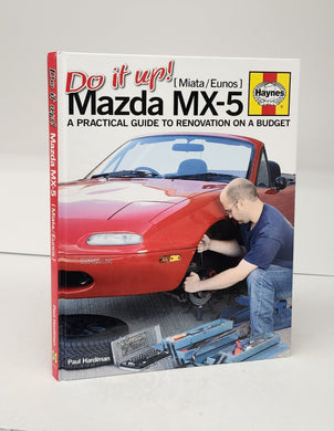 Do it up! Mazda MX-5 [Miata/Eunos]: A Paractical Guide to Renovation on a Budget