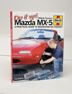 Do it up! Mazda MX-5 [Miata/Eunos]: A Paractical Guide to Renovation on a Budget