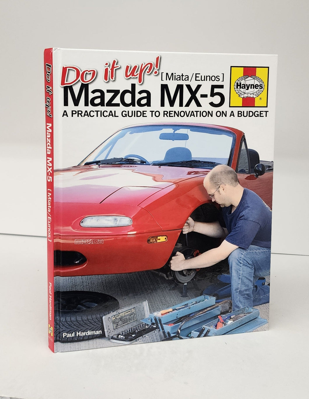Do it up! Mazda MX-5 [Miata/Eunos]: A Paractical Guide to Renovation on a Budget
