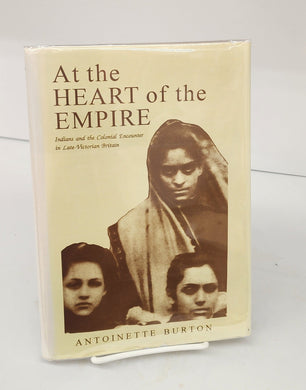 At the Heart of the Empire: Indians and the Colonial Encounter in Late-Victorian Britain