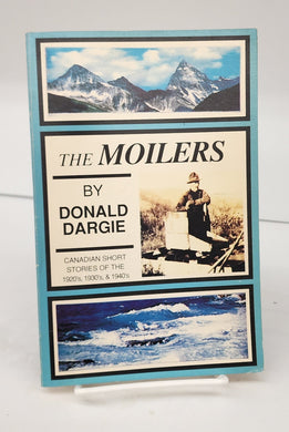 The Moilers: Canadian Short Stories of the 1920's, 1930's, & 1940's