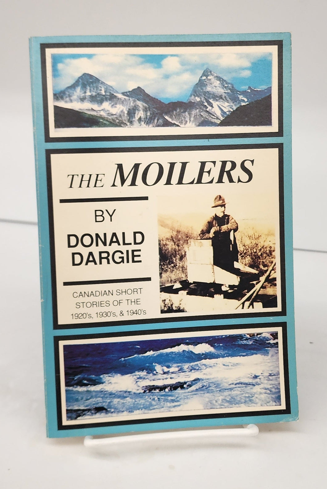 The Moilers: Canadian Short Stories of the 1920's, 1930's, & 1940's