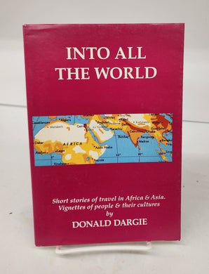 Into All The World: Short stories of travel in Africa & Asia. Vignettes of people & their cultures