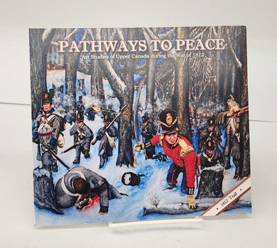 Pathways To Peace: Art Studies of Upper Canada during the War of 1812