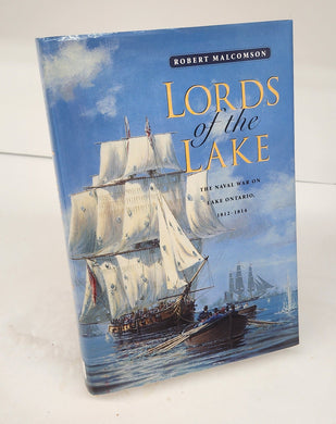 Lords of the Lake: The Naval War on Lake Ontario, 1812-1814