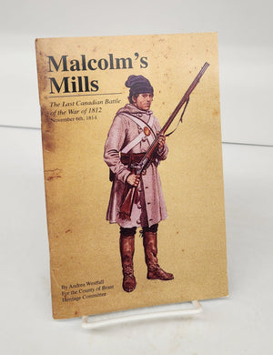 Malcolm's Mills: The Last Canadian Battle of the War of 1812, November 6th, 1814