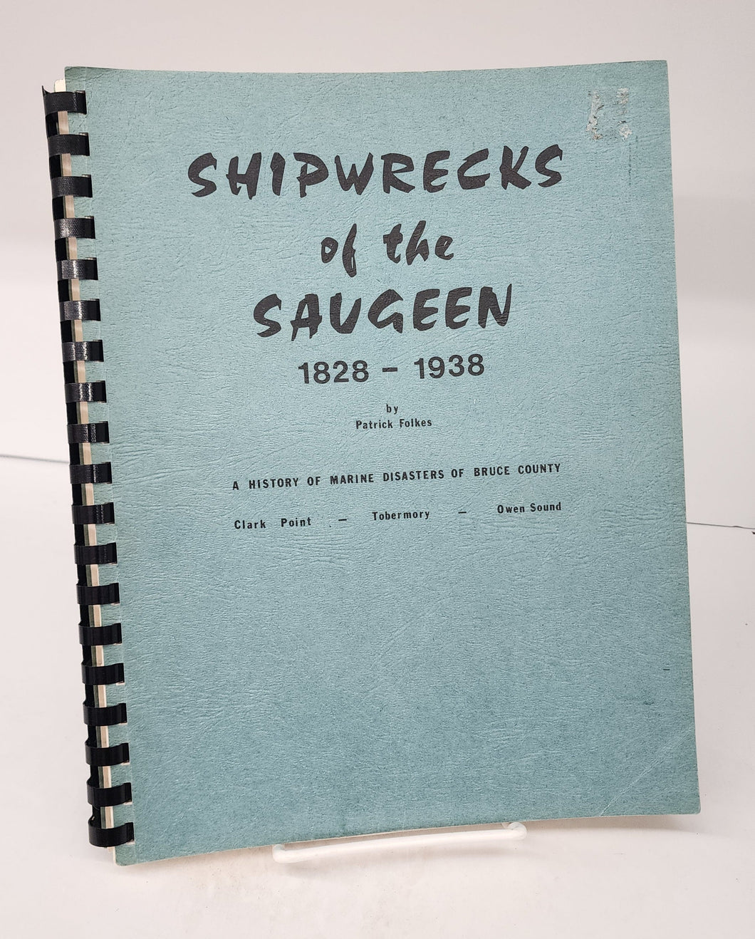 Shipwrecks of the Saugeen 1828-1938