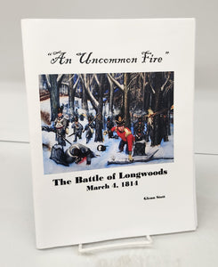 An Uncommon Fire The Battle of Longwoods March 4, 1814