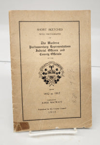 Short Sketches With Photographs of The Wardens, Parliamentary Representatives, Judicial Officers and County Officials of the County of Lambton