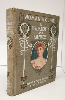 Woman's Guide to Health, Beauty and Happiness: What Every Woman Should Know