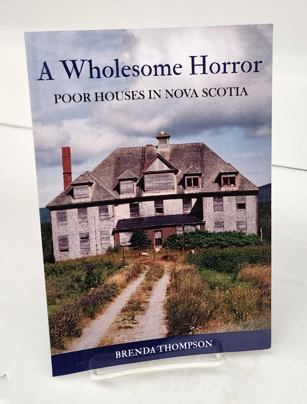 A Wholesome Horror: Poor Houses in Nova Scotia