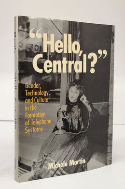 Hello, Central? Gender, Technology, and Culture in the Formation of Telephone Systems