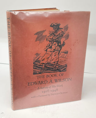 The Book of Edward A. Wilson: A Survey of His Work 1916-1948