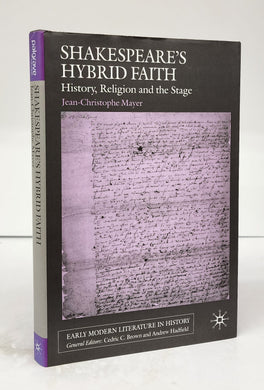Shakespeare's Hybrid Faith: History, Religion and the Stage