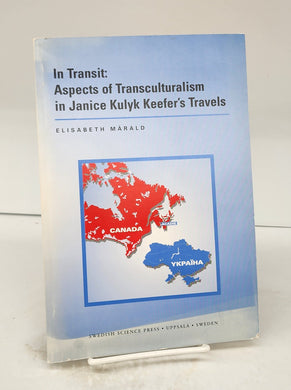In Transit: Aspects of Transculturalism in Janice Kulyk Keefer's Travels