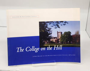 The College on the Hill: A New History of the Ontario Agricultural College, 1874-1999