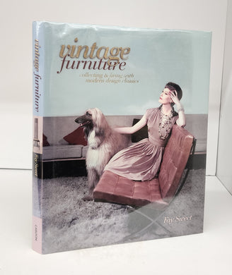 Vintage Furniture: Collecting & Living with Modern Design Classics