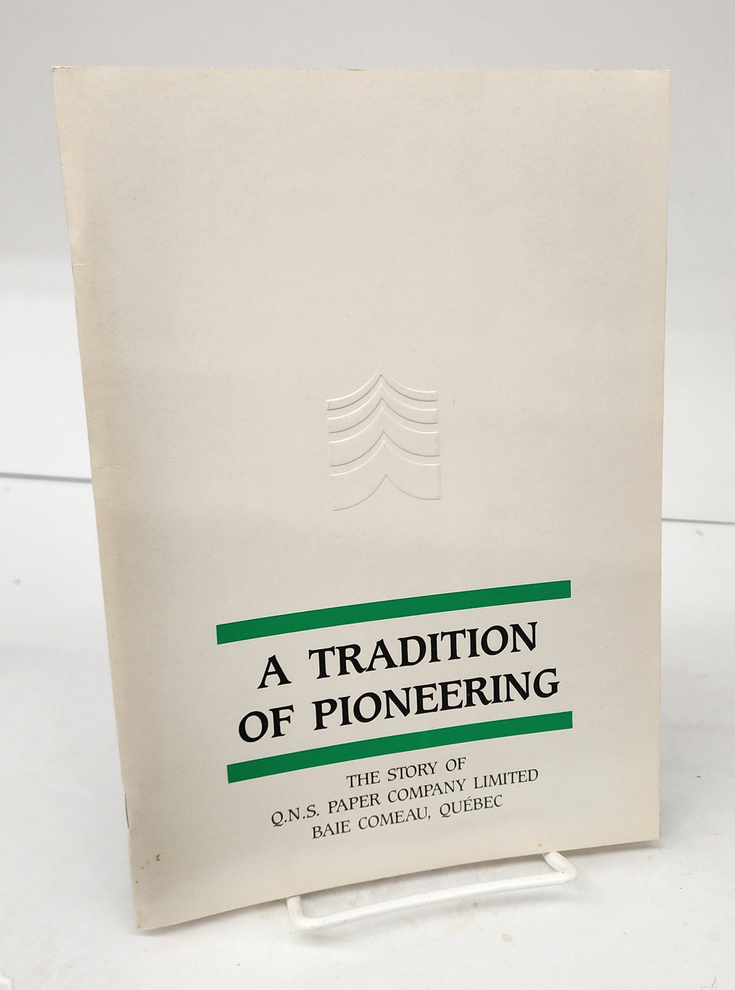 A Tradition of Pioneering: The Story of Q.N.S. Paper Company Limited, Baie Comeau, Québec